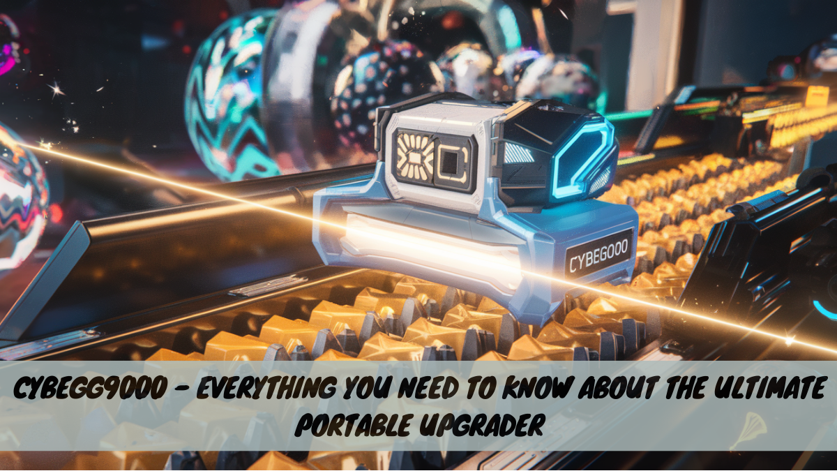 CYBEGG9000 – Everything You Need to Know about the Ultimate Portable Upgrader