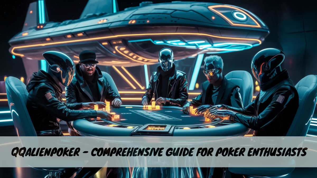 QQAlienPoker – Comprehensive Guide for Poker Enthusiasts