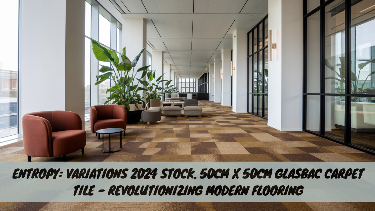 Entropy: Variations 2024 Stock. 50cm x 50cm Glasbac Carpet Tile – Revolutionizing Modern Flooring