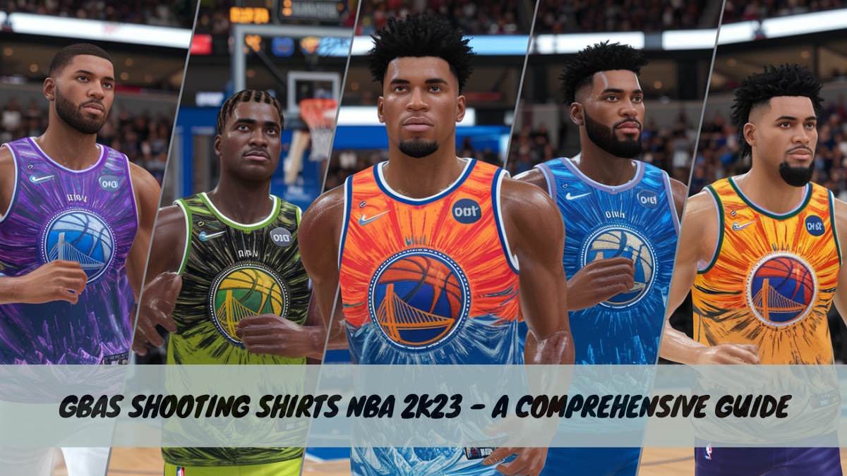 GBAS Shooting Shirts NBA 2K23 – A Comprehensive Guide