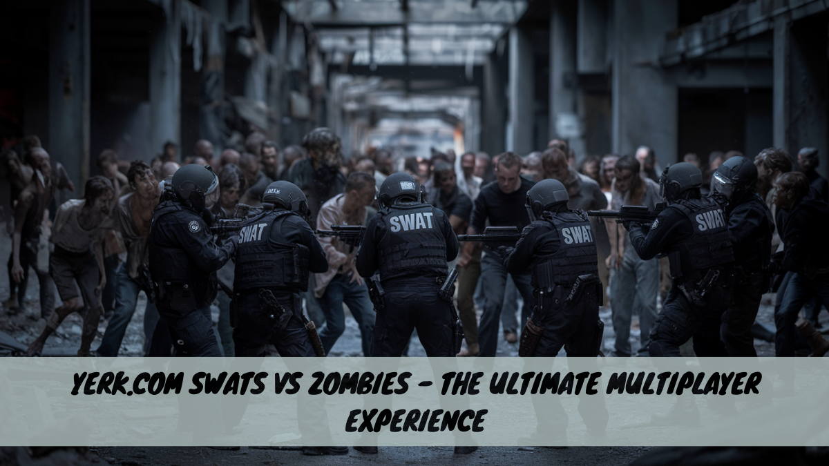 Yerk.com SWATs vs Zombies – The Ultimate Multiplayer Experience