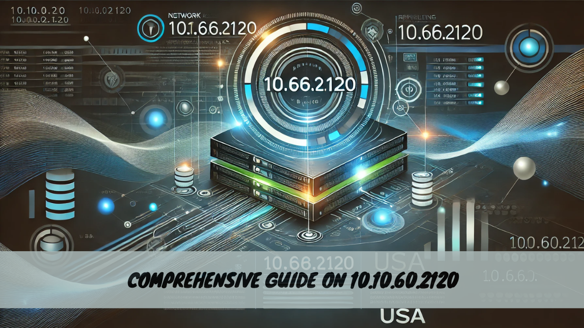 Comprehensive Guide on 10.10.60.2120