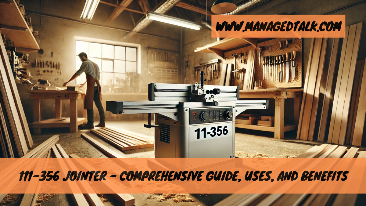 111-356 Jointer – Comprehensive Guide, Uses, and Benefits