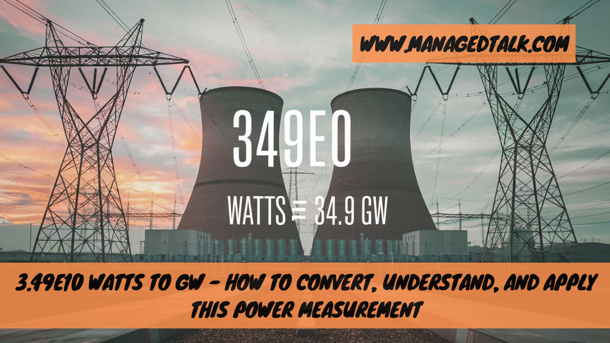 3.49e10 Watts to GW – How to Convert, Understand, and Apply This Power Measurement