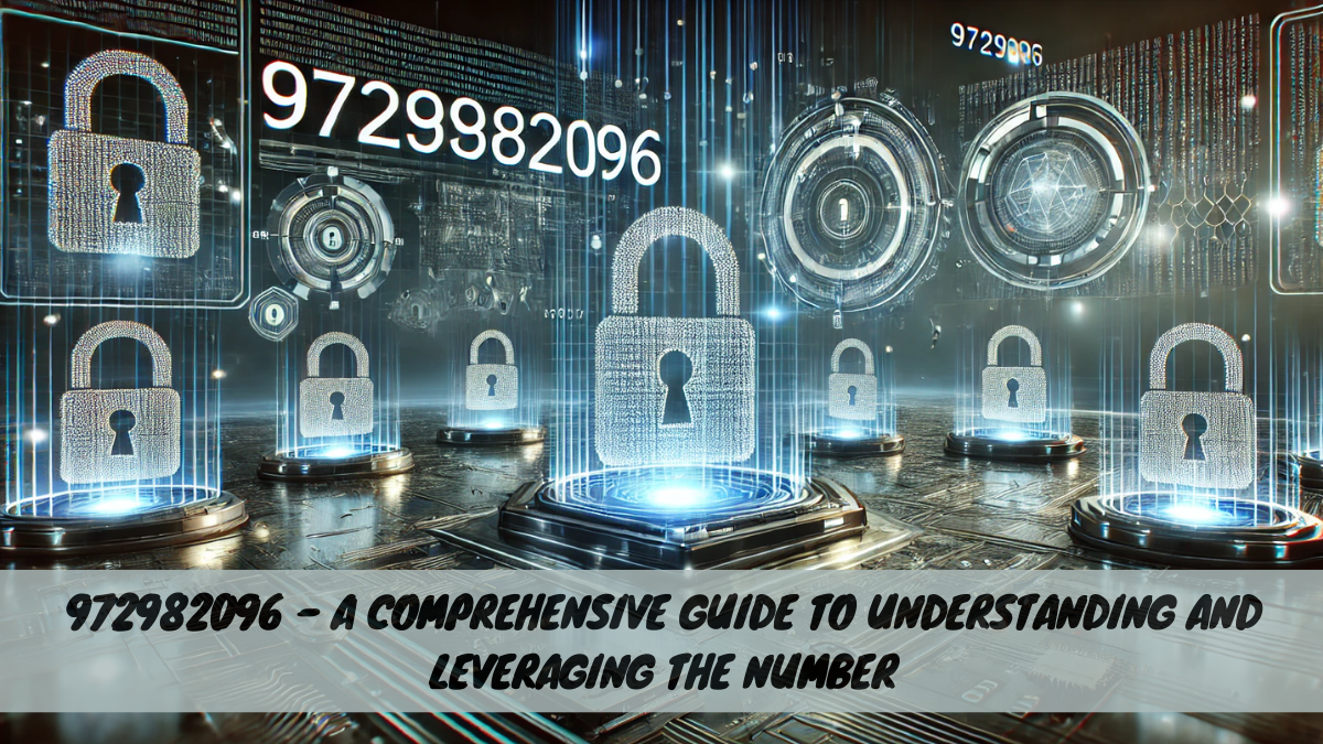 972982096 – A Comprehensive Guide to Understanding and Leveraging the Number