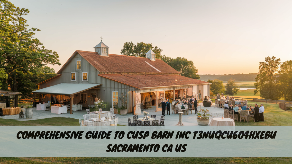 Comprehensive Guide to Cusp Barn Inc T3NUQCU6O4HXEBU Sacramento CA US