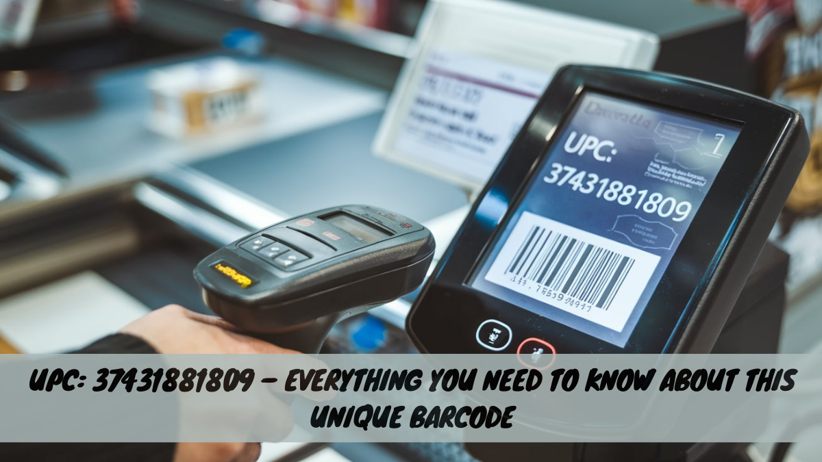 UPC: 37431881809 – Everything You Need to Know About This Unique Barcode