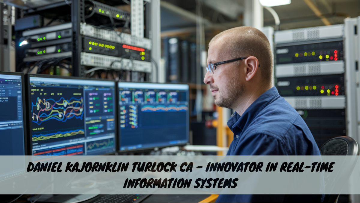 Daniel Kajornklin Turlock CA – Innovator in Real -Time Information Systems