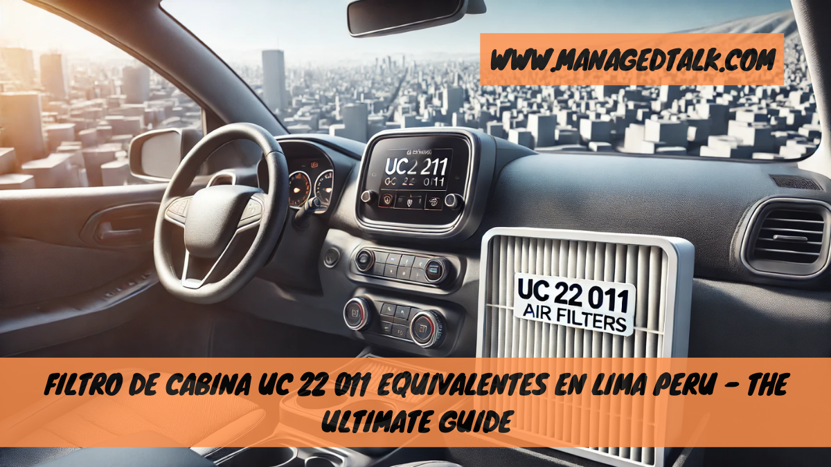 Filtro de Cabina UC 22 011 Equivalentes en Lima Peru – The Ultimate Guide