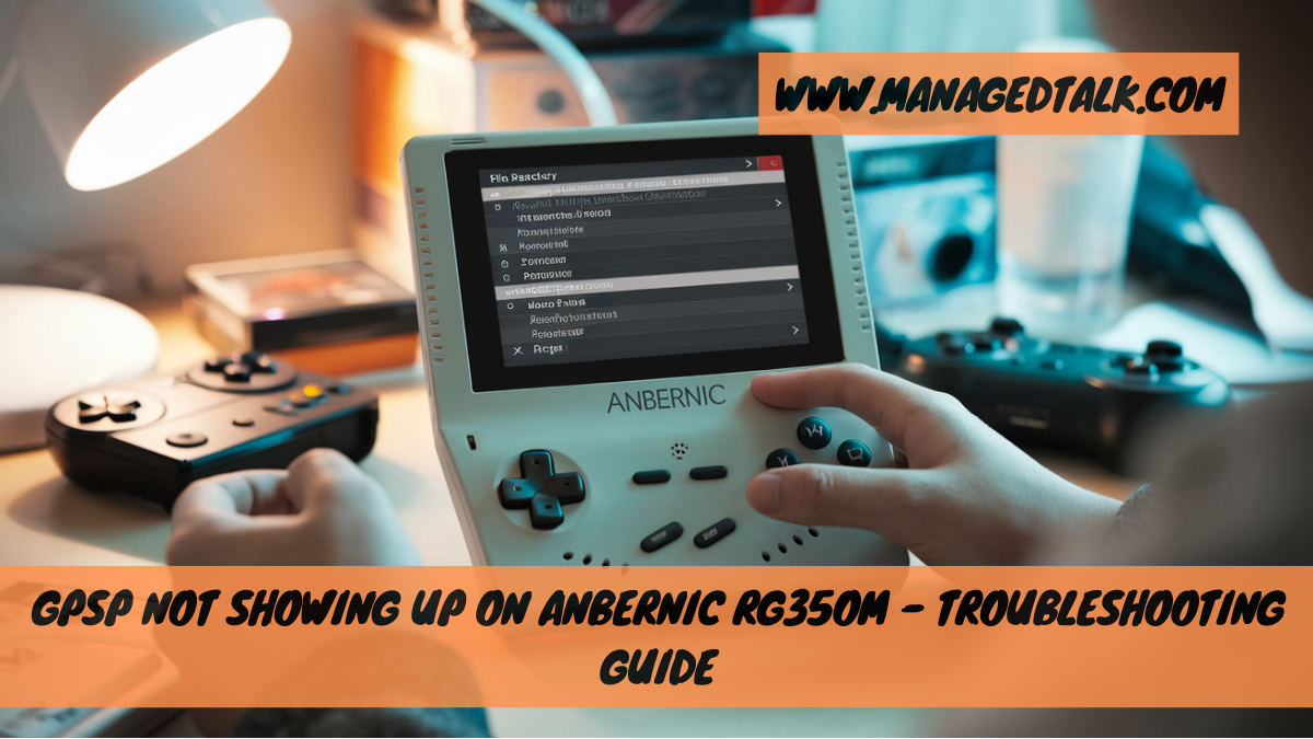 GPSP Not Showing Up on Anbernic RG35oM – Troubleshooting Guide