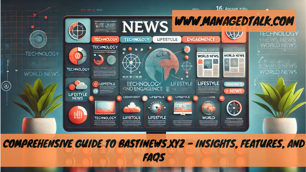 Comprehensive Guide to bastinews.xyz – Insights, Features, and FAQs