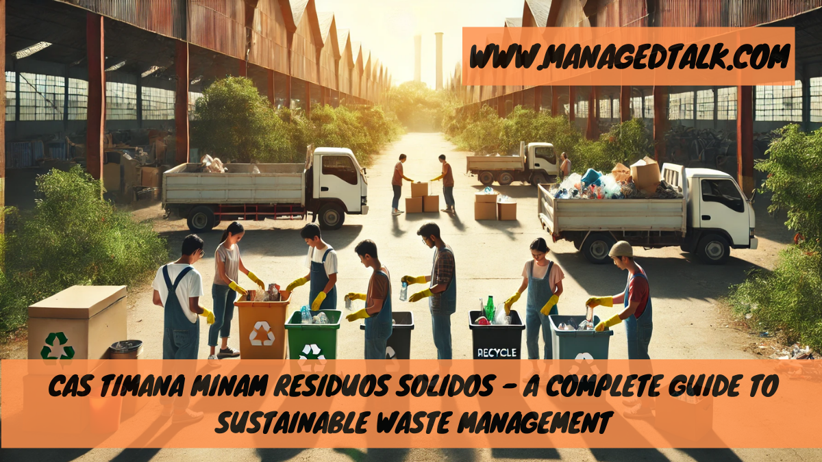 Cas Timana Minam Residuos Solidos – A Complete Guide to Sustainable Waste Management