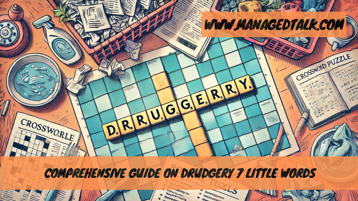 Comprehensive Guide on Drudgery 7 Little Words