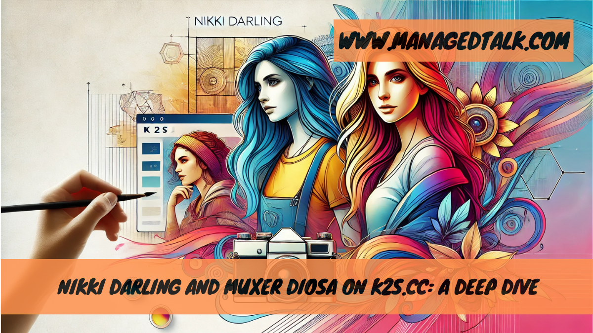 Nikki Darling and Muxer Diosa K2S.cc – A Deep Dive