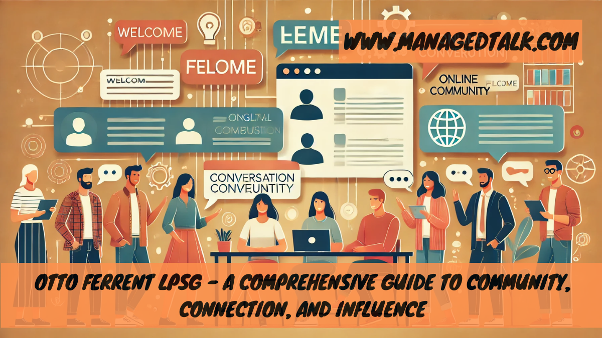 Otto Ferrent LPSG – A Comprehensive Guide to Community, Connection, and Influence