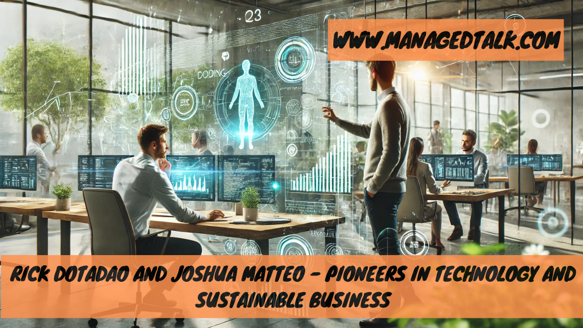 Rick Dotadao and Joshua Matteo –  Pioneers in Technology and Sustainable Business