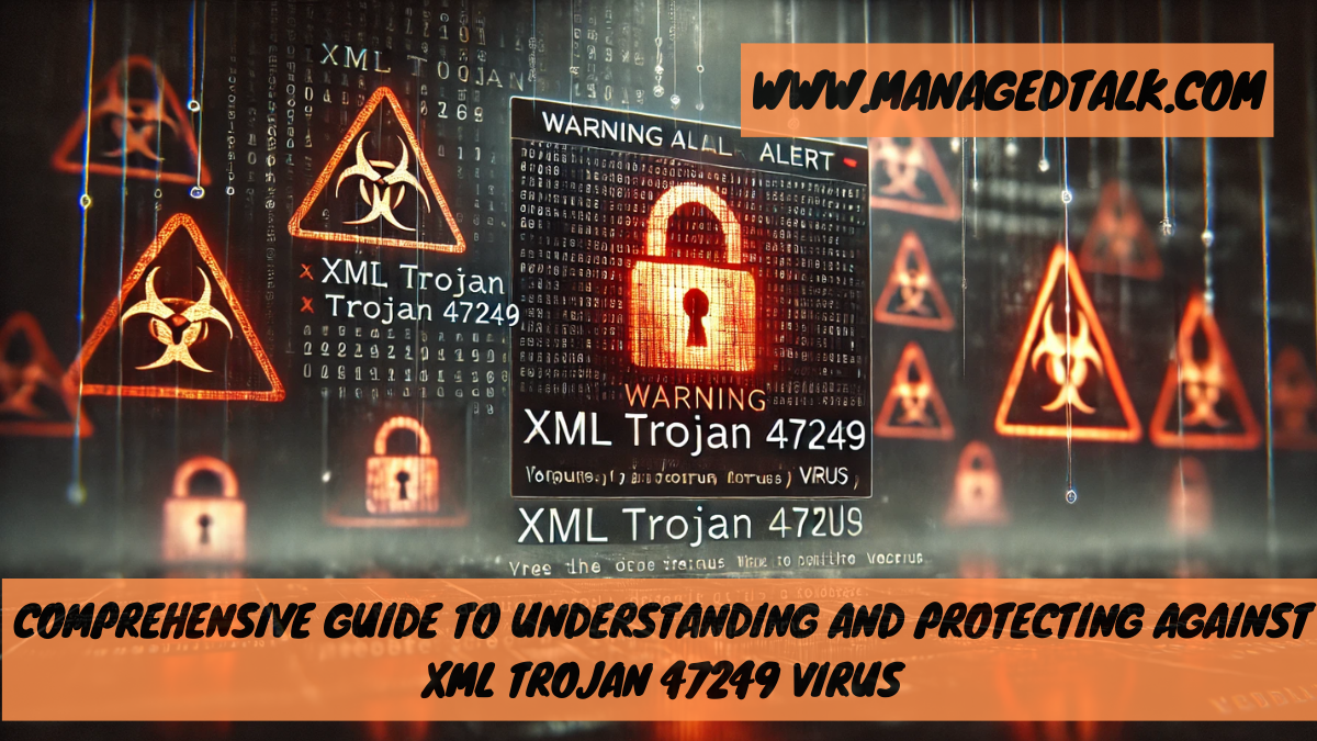 Comprehensive Guide to Understanding and Protecting Against XML Trojan 47249 Virus