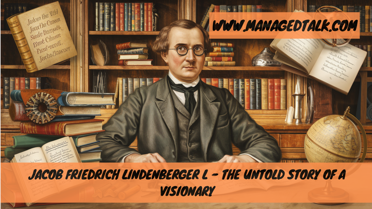 Jacob Friedrich Lindenberger L – The Untold Story of a Visionary