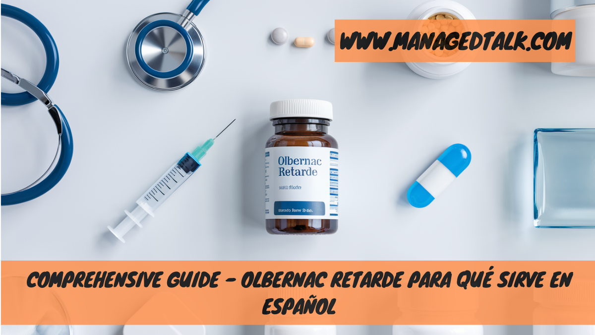 Comprehensive Guide – Olbernac Retarde Para Qué Sirve en Español